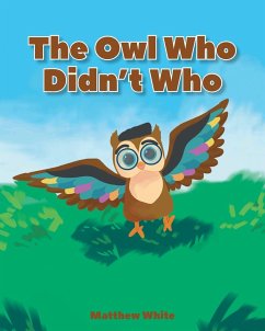 The Owl Who Didn't Who - White, Matthew