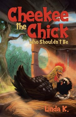 Cheekee the Chick Who Shouldn't Be - K., Linda