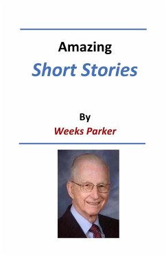 Amazing Short Stories by Weeks Parker - Parker, Weeks