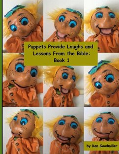Puppets Provide Laughs and Lessons From the Bible - Goodmiller, Ken