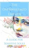 The Overwhelmed Empath (eBook, ePUB)