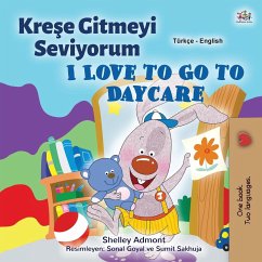 I Love to Go to Daycare (Turkish English Bilingual Children's Book) - Admont, Shelley; Books, Kidkiddos
