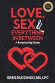 Love, Sex & Everything In Between: A Relationship Guide