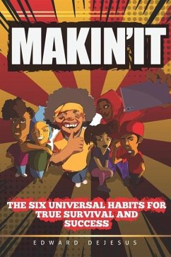 MAKiN' iT: The Six Universal Habits for True Survival and Success - DeJesus, Edward