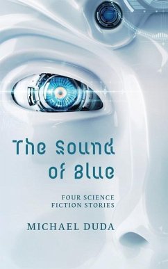 The Sound of Blue: Four Science Fiction Stories - Duda, Michael