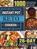 Keto Instant Pot Cookbook: 1000 Healthy Low-Carb Recipes for Your Electric Pressure Cooker or Slow Cooker (28-Day Keto Instant Pot Meal Plan)