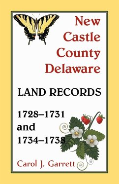 New Castle County Delaware Land Records, 1728-1731 and 1734-1738 - Garrett, Carol