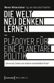 Die Welt neu denken lernen - Plädoyer für eine planetare Politik (eBook, PDF)