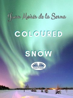 Coloured Snow (eBook, ePUB) - Serna, Juan Moisés de La