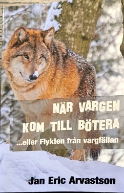 NÄR VARGEN KOM TILL BÖTERA (eBook, ePUB) - Arvastson, Jan