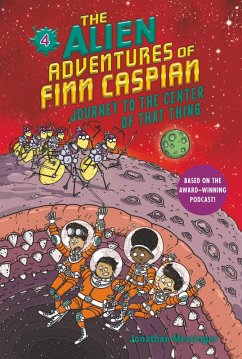 The Alien Adventures of Finn Caspian #4: Journey to the Center of That Thing (eBook, ePUB) - Messinger, Jonathan