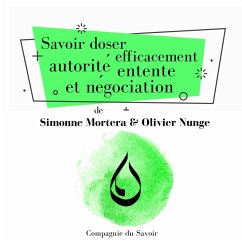 Savoir doser efficacement autorité, entente et négociation (MP3-Download) - Mortera, Simonne; Nunge, Olivier