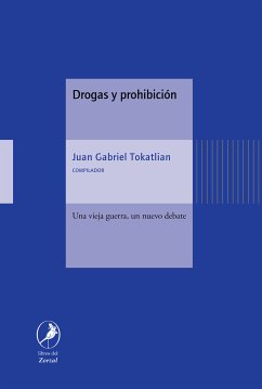 Drogas y prohibición (eBook, ePUB) - Tokatlian, Juan Gabriel