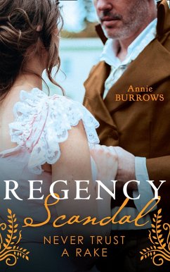 Regancy Scandal: Never Trust A Rake: Never Trust a Rake / Reforming the Viscount (eBook, ePUB) - Burrows, Annie