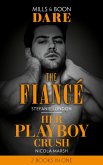 The Fiancé / Her Playboy Crush: The Fiancé / Her Playboy Crush (Mills & Boon Dare) (eBook, ePUB)