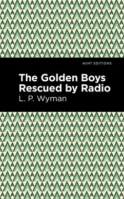 The Golden Boys Rescued by Radio (eBook, ePUB) - Wyman, L. P.