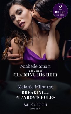 The Cost Of Claiming His Heir / Breaking The Playboy's Rules: The Cost of Claiming His Heir (The Delgado Inheritance) / Breaking the Playboy's Rules (Mills & Boon Modern) (eBook, ePUB) - Smart, Michelle; Milburne, Melanie