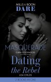 Masquerade / Dating The Rebel: Masquerade / Dating the Rebel (Mills & Boon Dare) (eBook, ePUB)