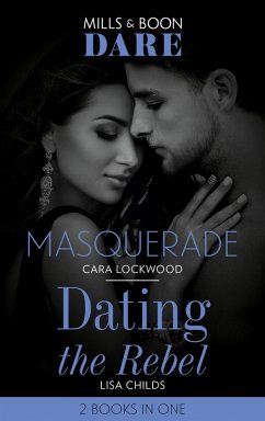 Masquerade / Dating The Rebel: Masquerade / Dating the Rebel (Mills & Boon Dare) (eBook, ePUB) - Lockwood, Cara; Childs, Lisa