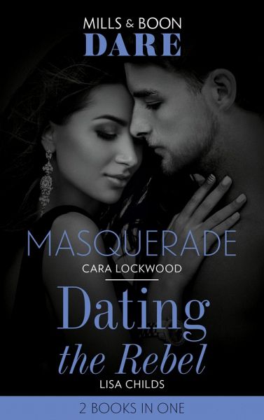 Masquerade / Dating The Rebel (eBook, ePUB) Masquerade / Dating The Rebel (eBook, ePUB)