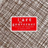 L'art de gouverner : lettres de Fénélon à Louis XIV (MP3-Download)