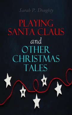 Playing Santa Claus and Other Christmas Tales (eBook, ePUB) - Doughty, Sarah P.