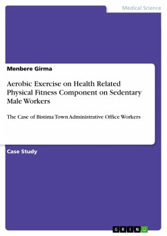 Aerobic Exercise on Health Related Physical Fitness Component on Sedentary Male Workers (eBook, PDF)