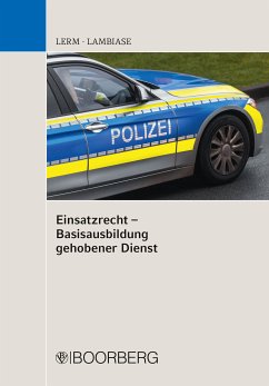 Einsatzrecht - Basisausbildung gehobener Dienst (eBook, PDF) - Lerm, Patrick; Lambiase, Dominik