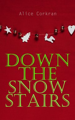 Down the Snow Stairs (eBook, ePUB) - Corkran, Alice