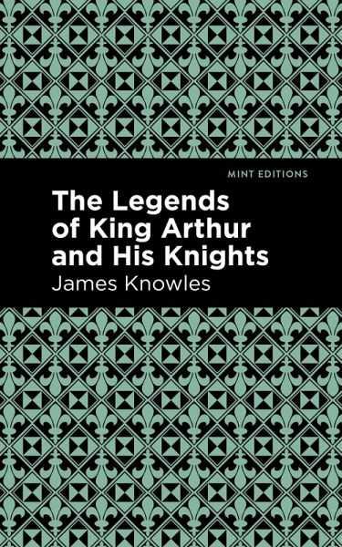 The Legends of King Arthur and His Knights (eBook, ePUB) The Legends of King Arthur and His Knights (eBook, ePUB)