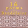 16 poems by Charles Baudelaire... - Bild 1
