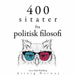 400 sitater fra politisk filosofi (MP3-Download) - Cicéron,; Confucius,; Marx, Karl; de Tocqueville, Alexis; Nietszche, Friedrich; Thoreau, Henry-David