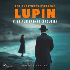 L'Île aux trente cercueils – Les aventures d'Arsène Lupin (MP3-Download)