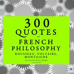 300 quotes of French Philosophy: Montaigne, Rousseau, Voltaire (MP3-Download) - Montaigne,; Rousseau,; Voltaire,