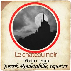 Rouletabille et le château noir (MP3-Download) - Leroux, Gaston