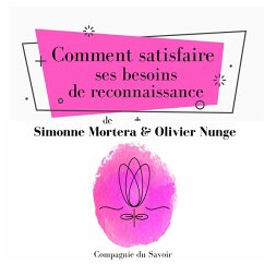 Comment satisfaire ses besoins de reconnaissance (MP3-Download) - Mortera, Simonne; Nunge, Olivier