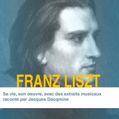 Franz Liszt, sa vie son oeuvre (MP3-Download) - Bruyr, José