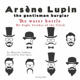 The water bottle, The Eight Strokes of the Clock, The adventures of Arsène Lupin (MP3-Download)