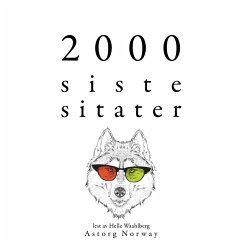 2000 siste sitater (MP3-Download) - Einstein, Albert; Jung, Carl; Spinoza, Baruch; Schopenhauer, Arthur; Chekov, Anton; Cicero,; Confucius,; Cioran, Emil; Nietzsche, Friedrich; Kant, Immanuel; Bouddha,; Laozi,; da Vinci, Leonardo; Gandhi,; Aurelius, Marcus; von Goethe, Johann Wolfgang; Shakespeare, William; Proust, Marcel; Austen, Jane; Frank, Anne