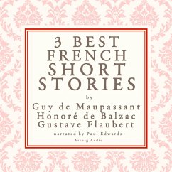 Balzac, Maupassant & Flaubert: 3 best french short stories (MP3-Download) - Balzac,; Maupassant,; Flaubert,