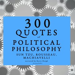 300 Quotes of Political Philosophy with Rousseau, Sun Tzu & Machiavelli (MP3-Download) - Tzu, Sun; Rousseau, Jean-Jacques; Machiavelli, Niccolò