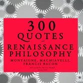 300 quotes of Renaissance Philosophy: Montaigne, Bacon & Machiavelli (MP3-Download)