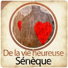 De la vie heureuse de Sénèque (MP3-Download) - Sénèque,