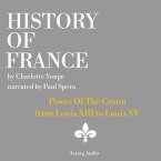 History of France - Power Of The Crown : from Louis XIII to Louis XV (MP3-Download)