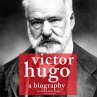 Victor Hugo, a Biography (MP3-Download) - Bild 1