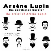 The arrest of Arsene Lupin, the adventures of Arsene Lupin the gentleman burglar (MP3-Download)