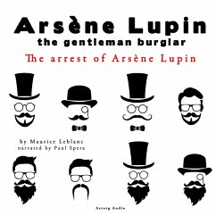 The arrest of Arsene Lupin, the adventures of Arsene Lupin the gentleman burglar (MP3-Download) - Leblanc, Maurice