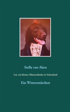 Lui, ein kleiner Münsterländer in Schottland (eBook, ePUB) - Aken, Stella van