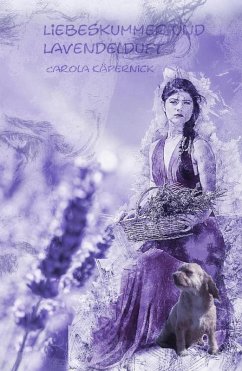 Liebeskummer und Lavendelduft (eBook, ePUB) - Käpernick, Carola