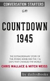 Countdown 1945: The Extraordinary Story of the Atomic Bomb and the 116 Days That Changed the World by Chris Wallace and Mitch Weiss: Conversation Starters (eBook, ePUB)